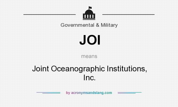 What does JOI mean? It stands for Joint Oceanographic Institutions, Inc.