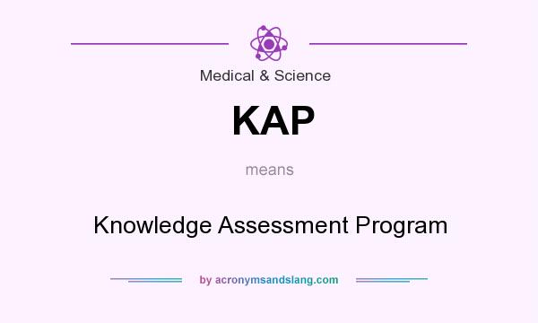 What does KAP mean? It stands for Knowledge Assessment Program