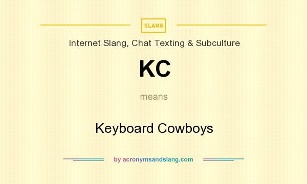 What does KC mean? It stands for Keyboard Cowboys