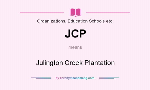 What does JCP mean? It stands for Julington Creek Plantation