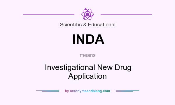 What does INDA mean? It stands for Investigational New Drug Application