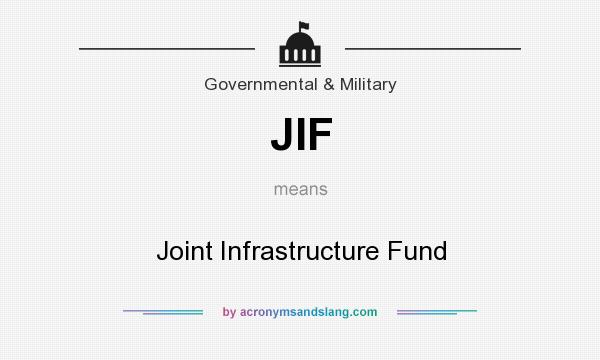 What does JIF mean? It stands for Joint Infrastructure Fund