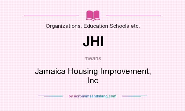 What does JHI mean? It stands for Jamaica Housing Improvement, Inc