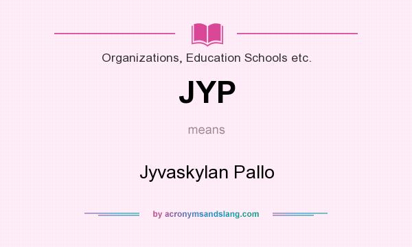 What does JYP mean? It stands for Jyvaskylan Pallo