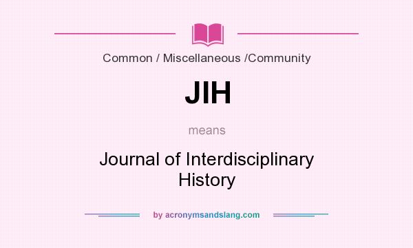What does JIH mean? It stands for Journal of Interdisciplinary History