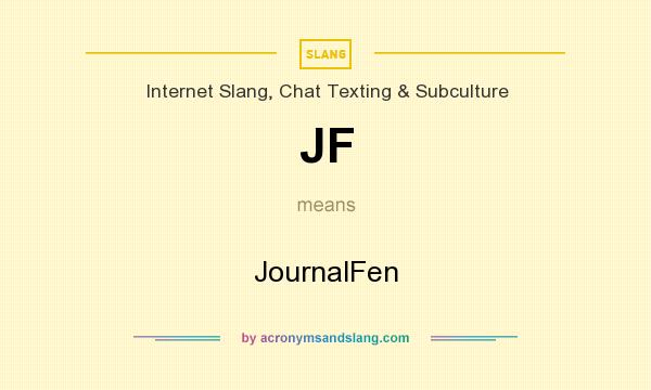 What does JF mean? It stands for JournalFen