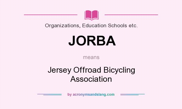 What does JORBA mean? It stands for Jersey Offroad Bicycling Association