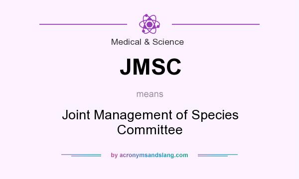What does JMSC mean? It stands for Joint Management of Species Committee