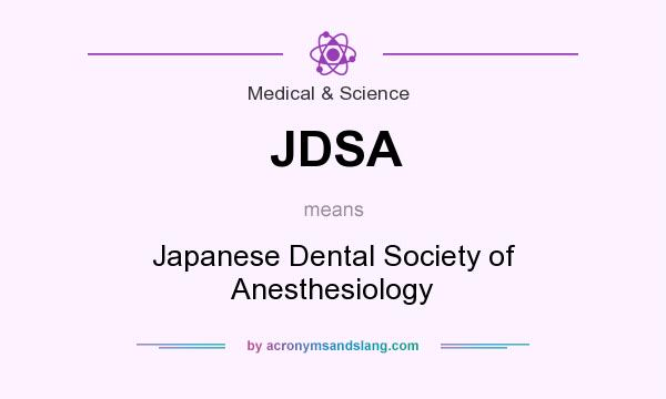 What does JDSA mean? It stands for Japanese Dental Society of Anesthesiology