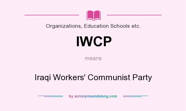 What does IWCP mean? It stands for Iraqi Workers` Communist Party