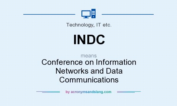 What does INDC mean? It stands for Conference on Information Networks and Data Communications