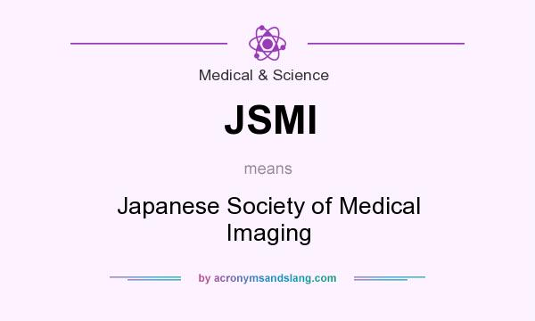 What does JSMI mean? It stands for Japanese Society of Medical Imaging