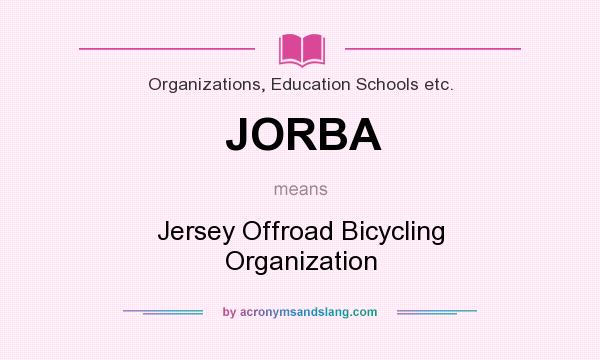 What does JORBA mean? It stands for Jersey Offroad Bicycling Organization
