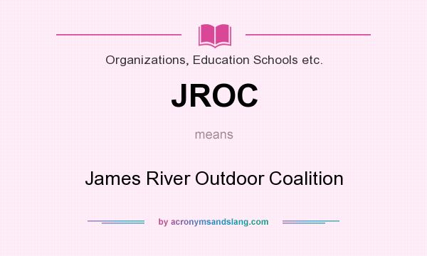 What does JROC mean? It stands for James River Outdoor Coalition