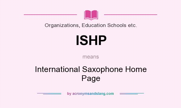 What does ISHP mean? It stands for International Saxophone Home Page