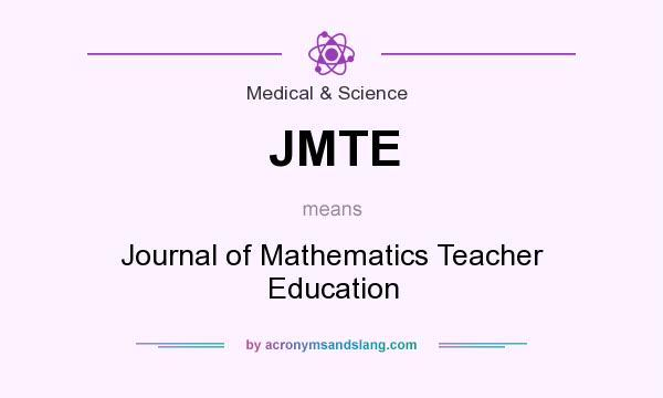 What does JMTE mean? It stands for Journal of Mathematics Teacher Education