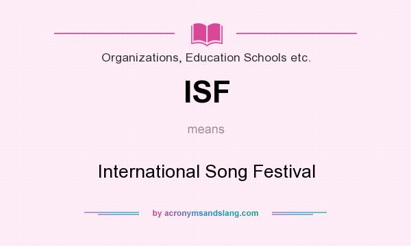 What does ISF mean? It stands for International Song Festival