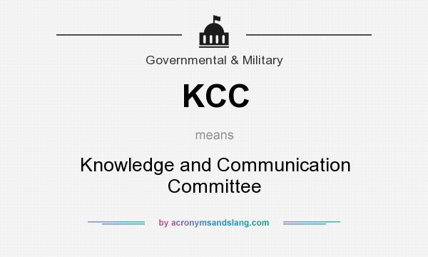 What does KCC mean? It stands for Knowledge and Communication Committee