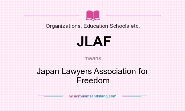 What does JLAF mean? It stands for Japan Lawyers Association for Freedom