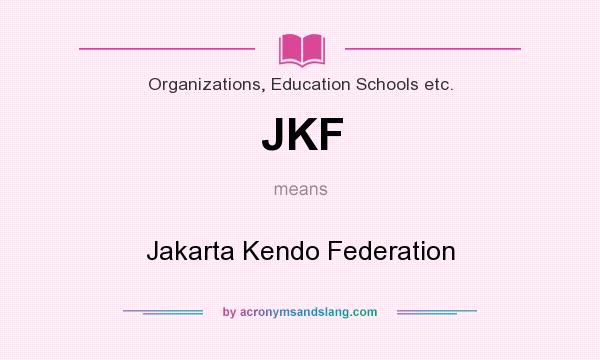What does JKF mean? It stands for Jakarta Kendo Federation