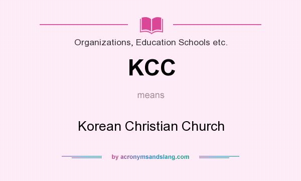 What does KCC mean? It stands for Korean Christian Church