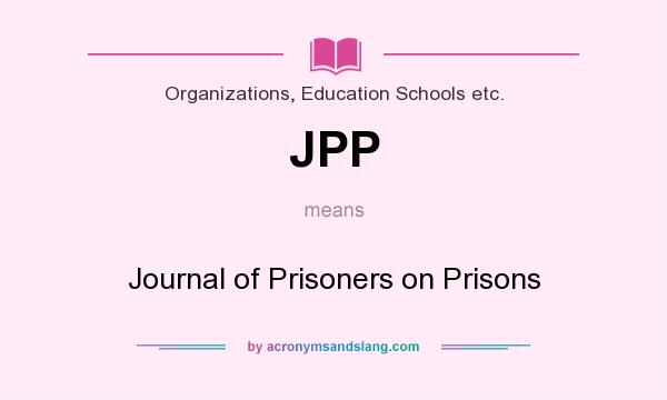What does JPP mean? It stands for Journal of Prisoners on Prisons