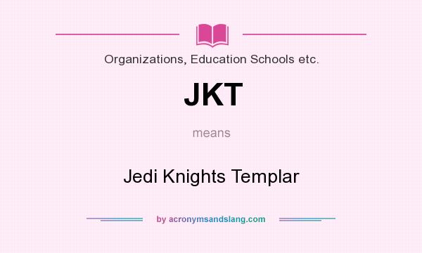 What does JKT mean? It stands for Jedi Knights Templar