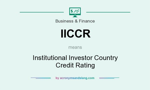 What does IICCR mean? It stands for Institutional Investor Country Credit Rating