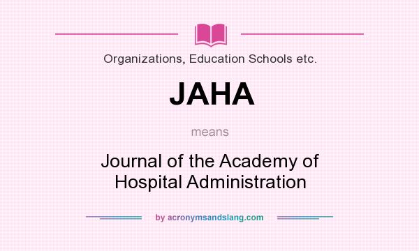What does JAHA mean? It stands for Journal of the Academy of Hospital Administration