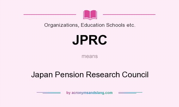 What does JPRC mean? It stands for Japan Pension Research Council