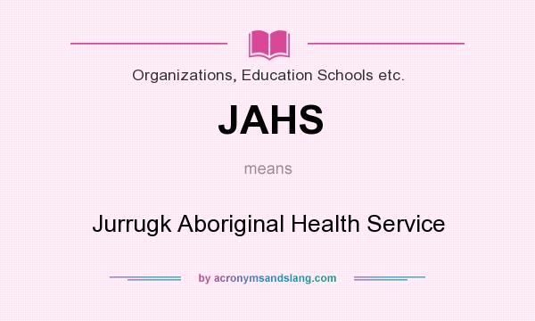 What does JAHS mean? It stands for Jurrugk Aboriginal Health Service