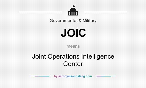 What does JOIC mean? It stands for Joint Operations Intelligence Center