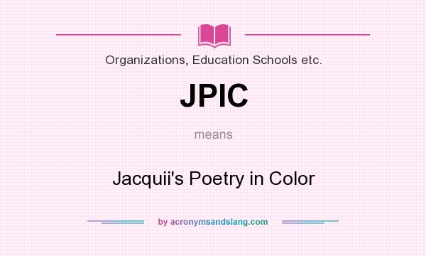 What does JPIC mean? It stands for Jacquii`s Poetry in Color