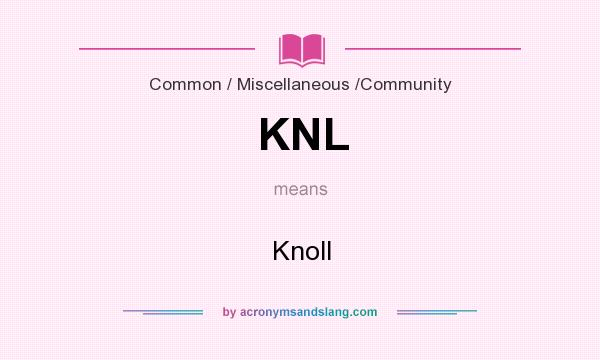 What does KNL mean? It stands for Knoll