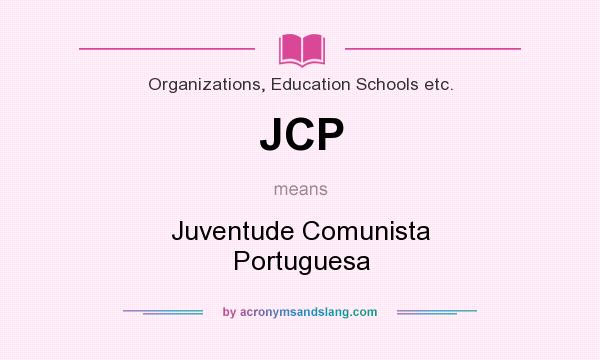 What does JCP mean? It stands for Juventude Comunista Portuguesa