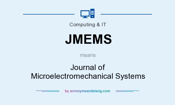 What does JMEMS mean? It stands for Journal of Microelectromechanical Systems