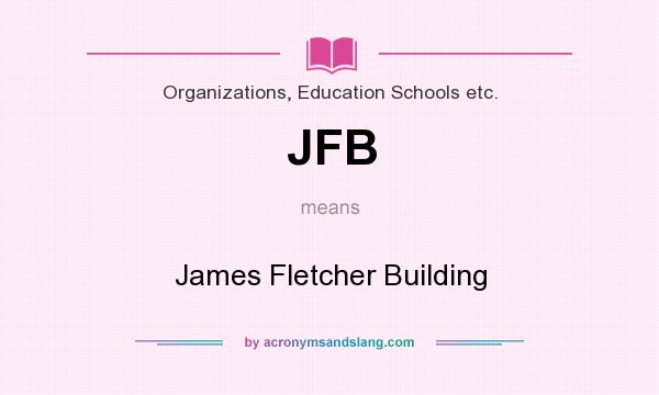 What does JFB mean? It stands for James Fletcher Building