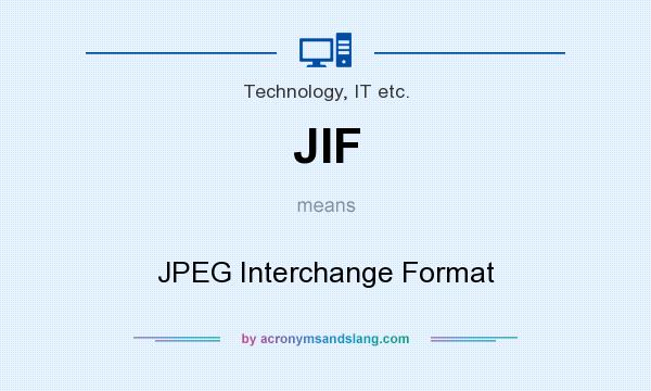 What does JIF mean? It stands for JPEG Interchange Format