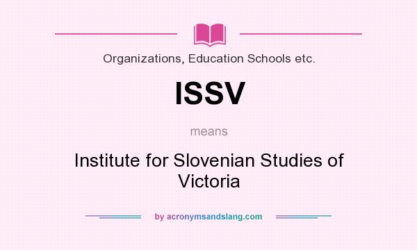 What does ISSV mean? It stands for Institute for Slovenian Studies of Victoria