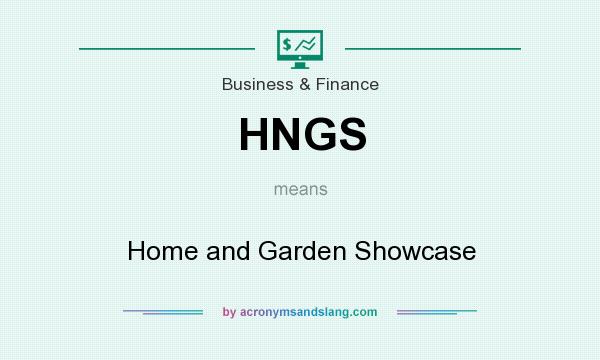 What does HNGS mean? It stands for Home and Garden Showcase