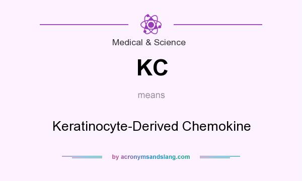 What does KC mean? It stands for Keratinocyte-Derived Chemokine