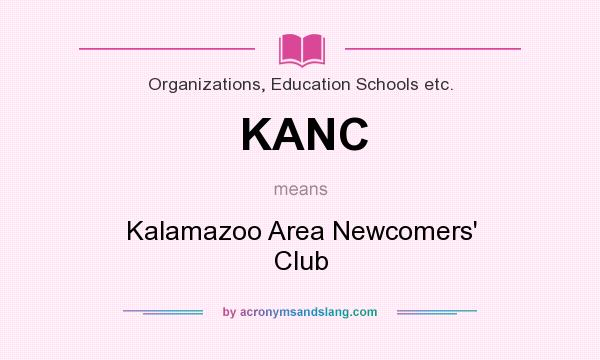 What does KANC mean? It stands for Kalamazoo Area Newcomers` Club