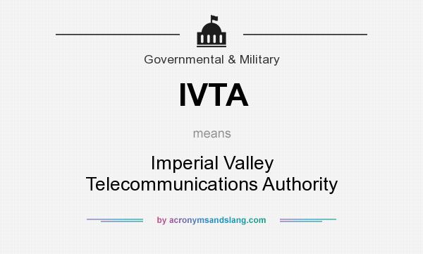 What does IVTA mean? It stands for Imperial Valley Telecommunications Authority