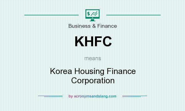 What does KHFC mean? It stands for Korea Housing Finance Corporation