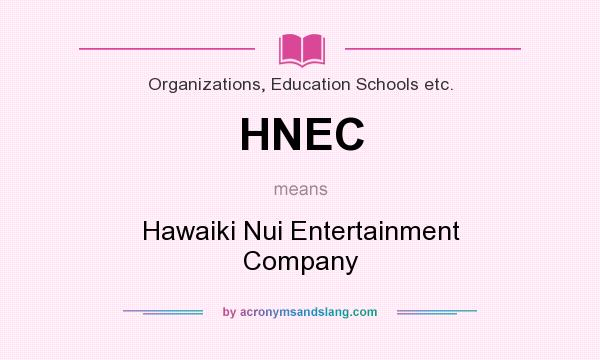 What does HNEC mean? It stands for Hawaiki Nui Entertainment Company