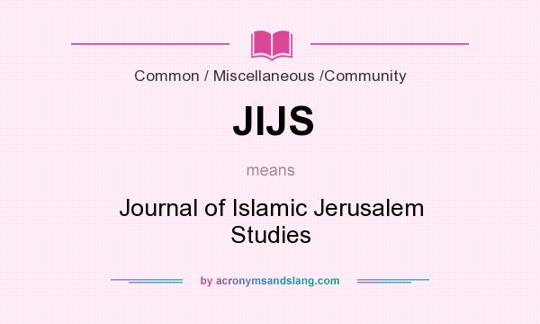 What does JIJS mean? It stands for Journal of Islamic Jerusalem Studies
