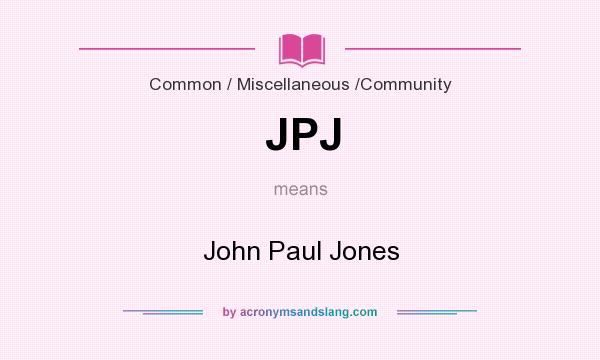 What does JPJ mean? It stands for John Paul Jones