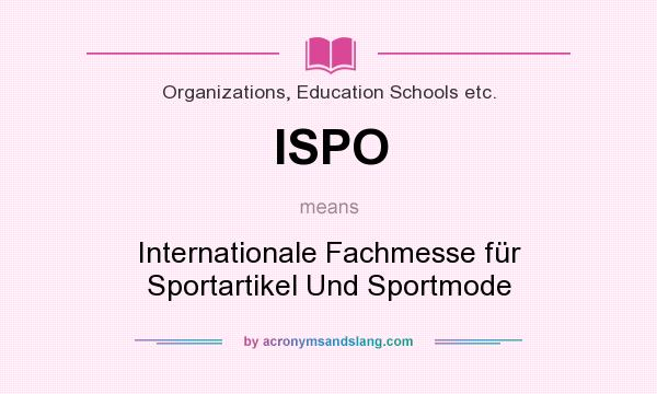 What does ISPO mean? It stands for Internationale Fachmesse für Sportartikel Und Sportmode