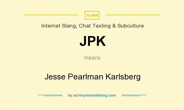 What does JPK mean? It stands for Jesse Pearlman Karlsberg