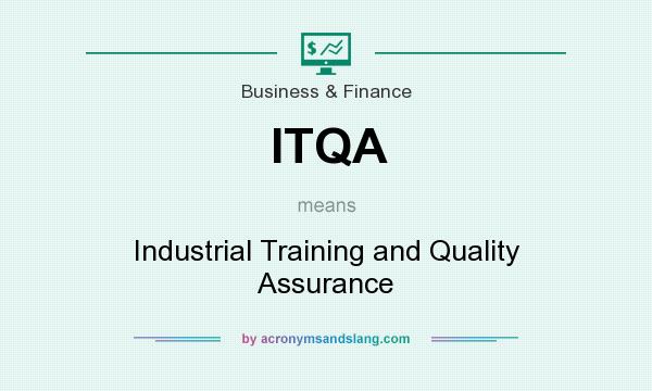 What does ITQA mean? It stands for Industrial Training and Quality Assurance